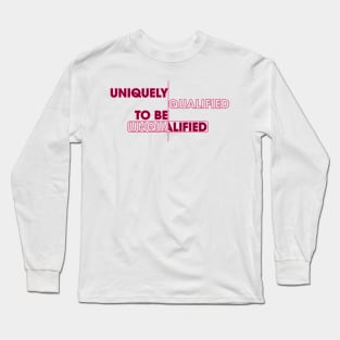 Uniquely Qualified Long Sleeve T-Shirt